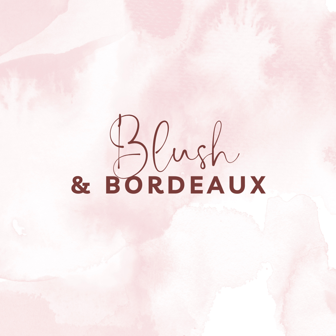 Blush & Bordeaux